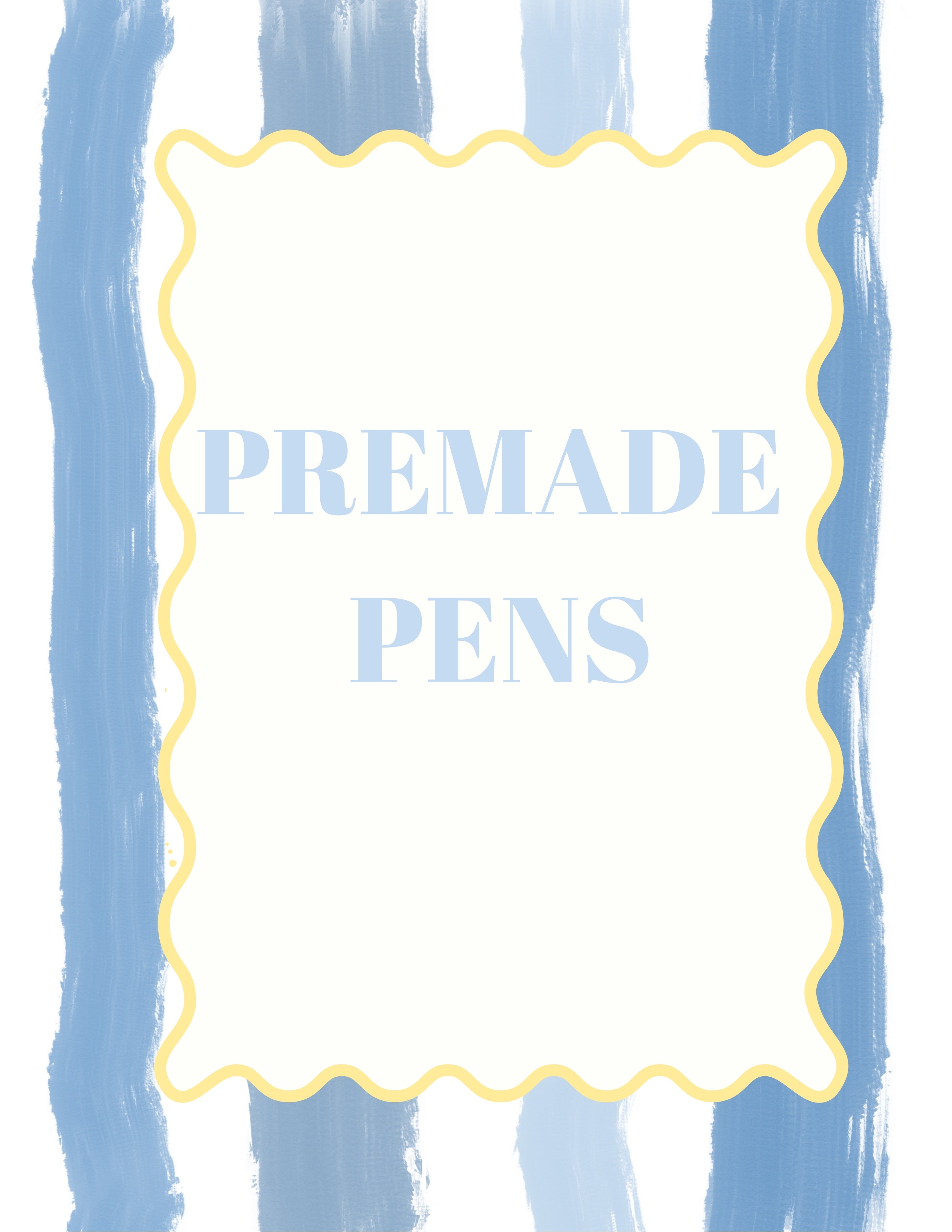 Premade Pens