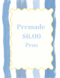 Premade Pens