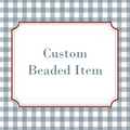 Custom Beaded Items